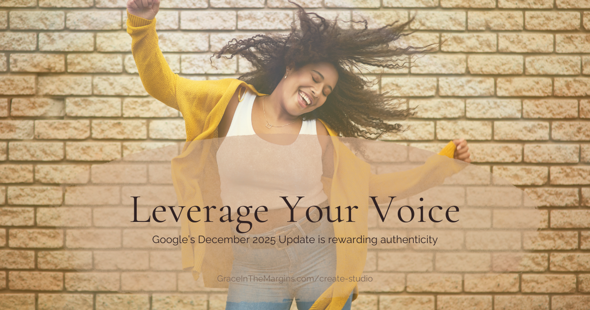 Google's December 2025 Update encourages you to leverage your voice and experience.