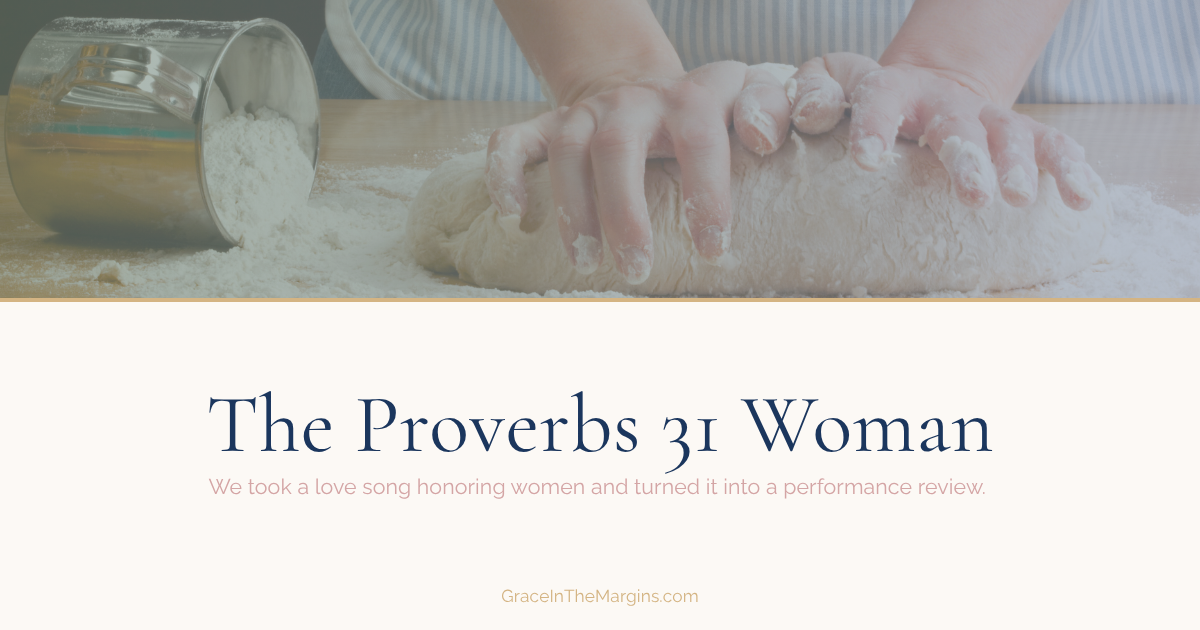 The Proverbs 31 woman speaks of baking bread for her family, of rising before dawn, of taking care of her husband, and so much more.
