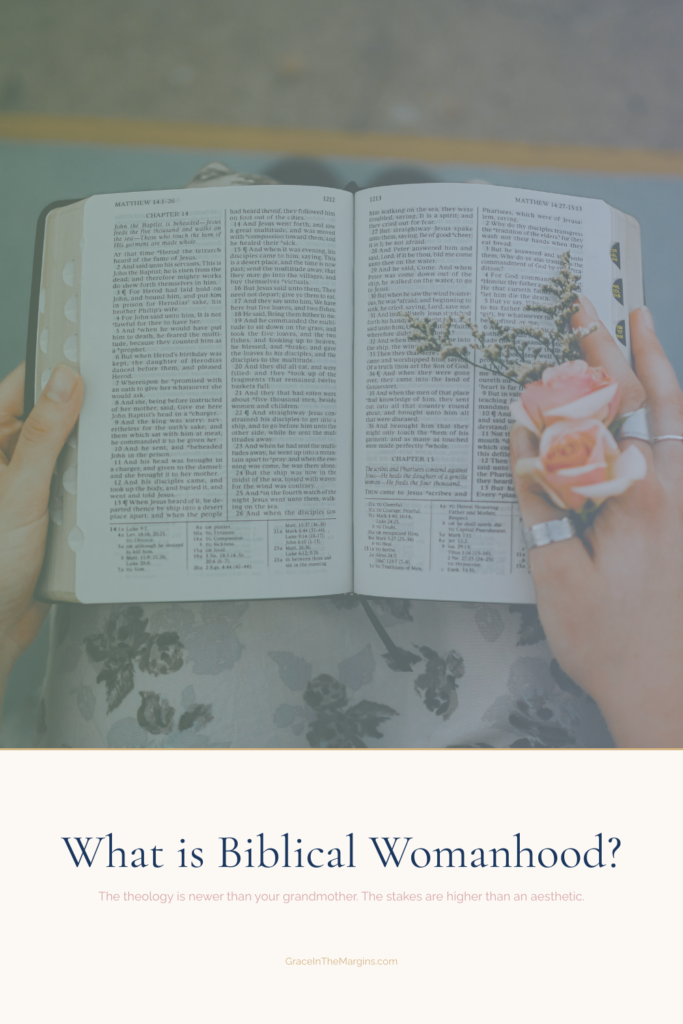 What is Biblical Womanhood? The theology is newer than your grandmother and the stakes are higher than an aesthetic. A grace-centered examination of Scripture and Christian womanhood. graceinthemargins.com