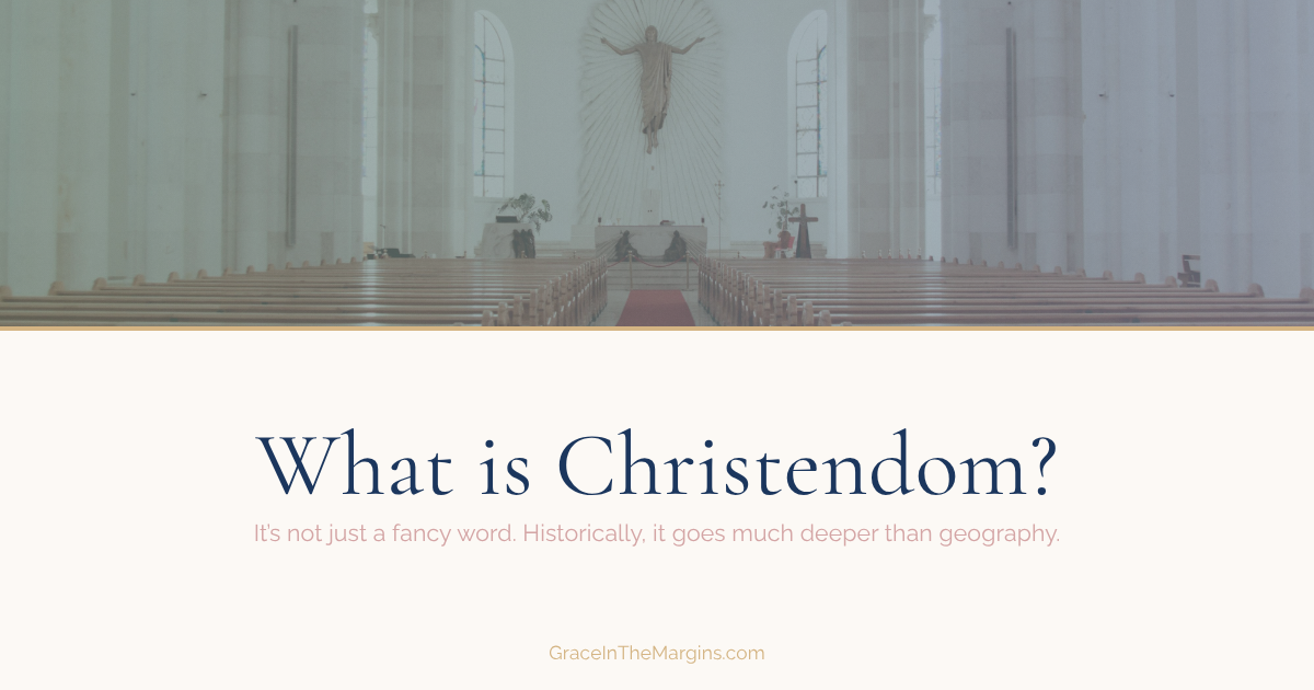 What is Christendom and what does it have to do with politics and the church?