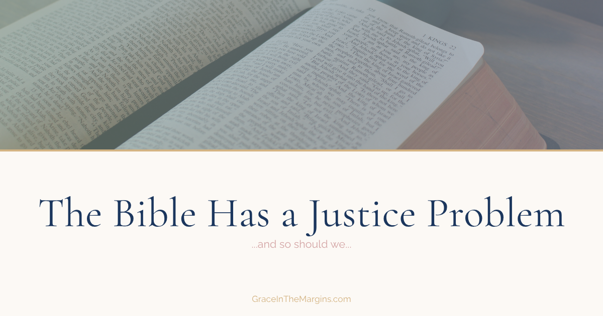 The Bible has a justice problem and so should we.